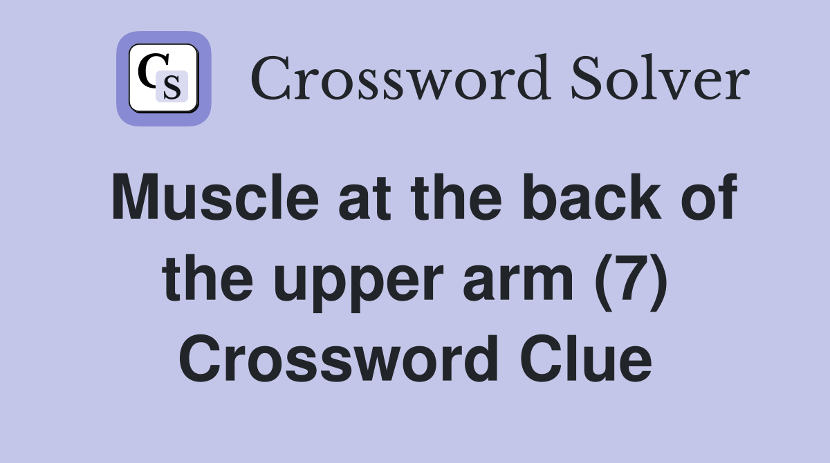 Muscle at the back of the upper arm (7) Crossword Clue Answers